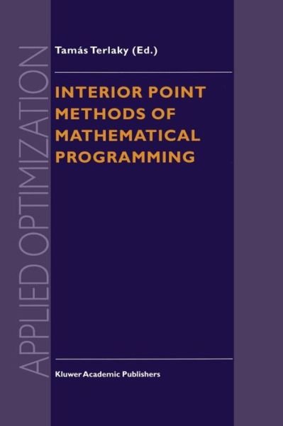 Cover for Tam S Terlaky · Interior Point Methods of Mathematical Programming - Applied Optimization (Pocketbok) [Softcover reprint of the original 1st ed. 1996 edition] (2011)