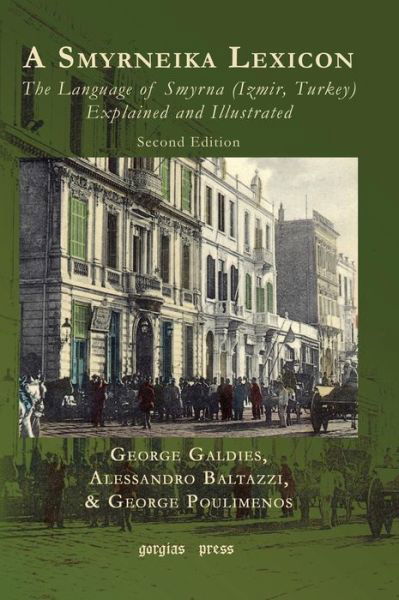 Cover for George Galdies · A Smyrneika Lexicon: The Language of Smyrna (Izmir, Turkey) Explained and Illustrated (Inbunden Bok) [Multilingual, 2 edition] (2014)