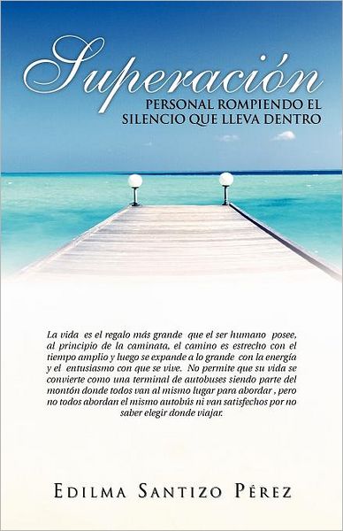 Cover for Edilma Santizo Pérez · Superación Personal Rompiendo El Silencio Que Lleva Dentro (Paperback Book) [Spanish edition] (2011)