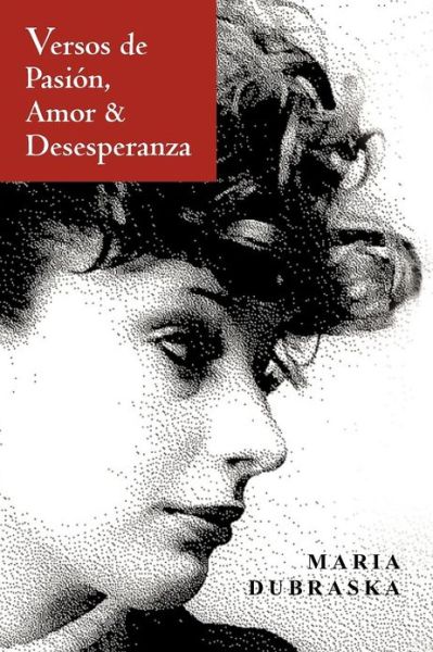 Cover for Maria Dubraska · Versos De Pasion, Amor &amp; Desesperanza (Paperback Book) (2012)
