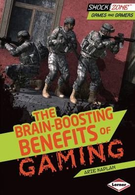 The Brain-boosting Benefits of Gaming (Shockzone - Games and Gamers) - Arie Kaplan - Bøker - Lerner Publishing Group - 9781467712514 - 1. august 2013