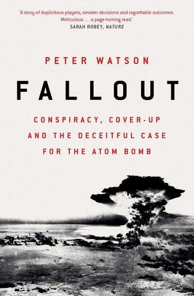 Cover for Peter Watson · Fallout: Conspiracy, Cover-Up and the Deceitful Case for the Atom Bomb (Taschenbuch) (2019)