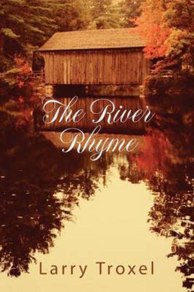 Cover for Larry Troxel · The River Rhyme (Paperback Book) (2014)