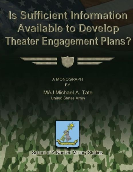 Cover for Us Army Maj Michael a Tate · Is Sufficient Information Available to Develop Theater Engagement Plans? (Taschenbuch) (2012)