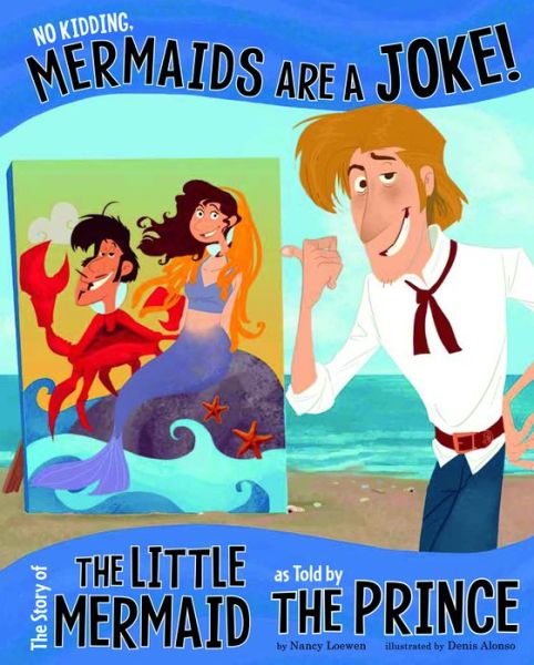 Cover for Nancy Loewen · No Kidding, Mermaids Are a Joke!: the Story of the Little Mermaid As Told by the Prince - Other Side of the Story (Board book) (2013)