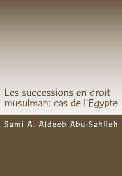 Cover for Sami a Aldeeb Abu-sahlieh · Les Successions en Droit Musulman: Cas De L'egypte: Presentation, Versets Coraniques et Dispositions Legales (Paperback Book) (2012)