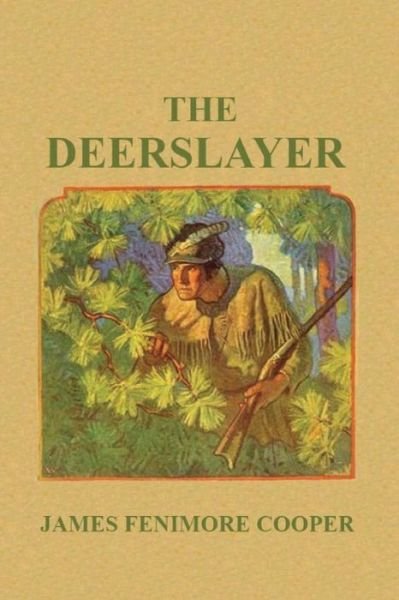 The Deerslayer - James Fenimore Cooper - Books - Createspace - 9781481233514 - December 12, 2012