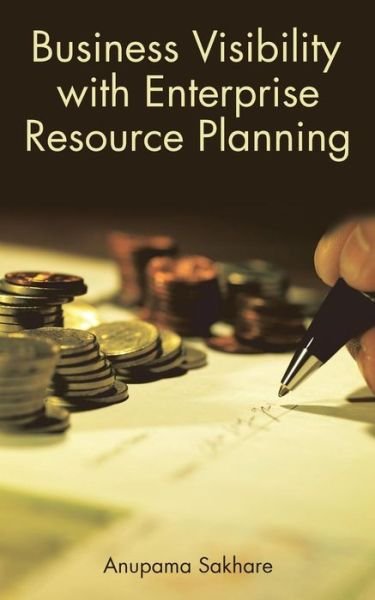 Cover for Anupama Sakhare · Business Visibility with Enterprise Resource Planning (Paperback Book) (2015)