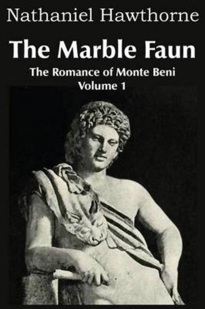 Cover for Nathaniel Hawthorne · The Marble Faun, the Romance of Monte Beni - Volume 1 (Pocketbok) (2014)
