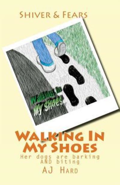 Cover for AJ Hard · Walking In My Shoes : Her dogs are barking AND biting (Pocketbok) (2013)