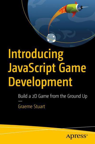 Cover for Graeme Stuart · Introducing JavaScript Game Development: Build a 2D Game from the Ground Up (Paperback Book) [1st edition] (2017)