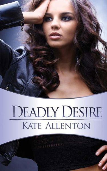Cover for Kate Allenton · Deadly Desire: Carrington-hill Investigations Book 2 (Paperback Book) (2013)