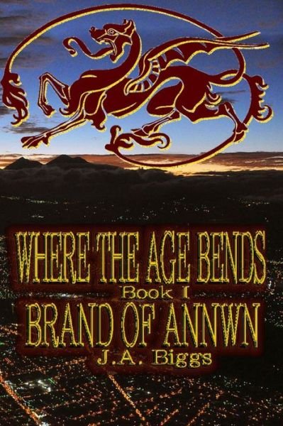 Cover for J a Biggs · Where the Age Bends: Brand of Annwn (Paperback Bog) (2013)