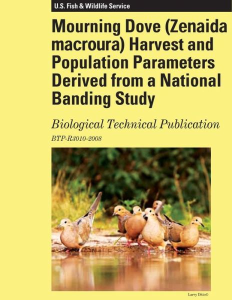 Cover for Fish and Wildlife Research Unit · Mourning Dove Harvest and Population Parameters Derived from a National Banding Study: Biological Technical Publication (Paperback Book) (2013)