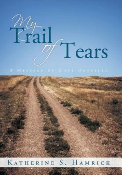 Katherine S Hamrick · My Trail of Tears (Gebundenes Buch) (2015)