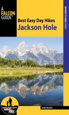 Cover for Dina Mishev · Best Easy Day Hikes Jackson Hole - Best Easy Day Hikes Series (Paperback Book) (2017)