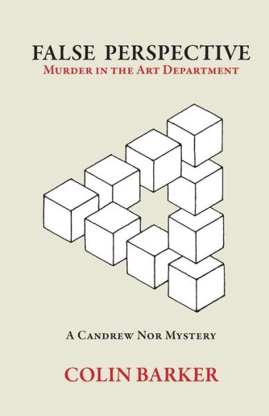 False Perspective: Murder in the Art Department - Colin Barker - Books - Createspace - 9781493618514 - November 7, 2013