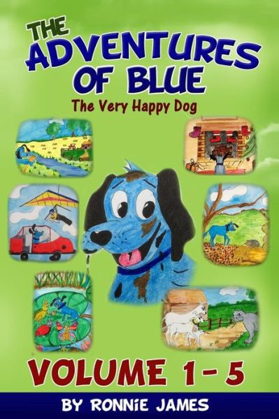 Cover for Ronnie James · The Adventures of Blue the Very Happy Dog: Volume 1 - 5 (Paperback Book) (2014)