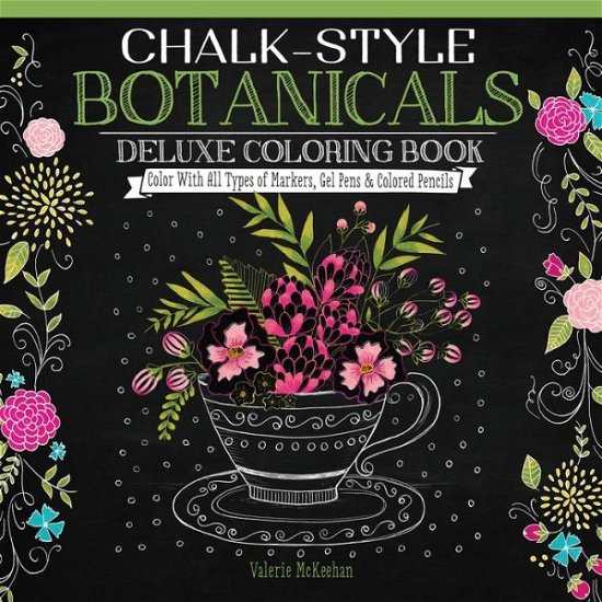 Chalk-Style Botanicals Deluxe Coloring Book: Color With All Types of Markers, Gel Pens & Colored Pencils - Chalk-Style - Valerie McKeehan - Bøker - Design Originals - 9781497201514 - 3. mai 2016