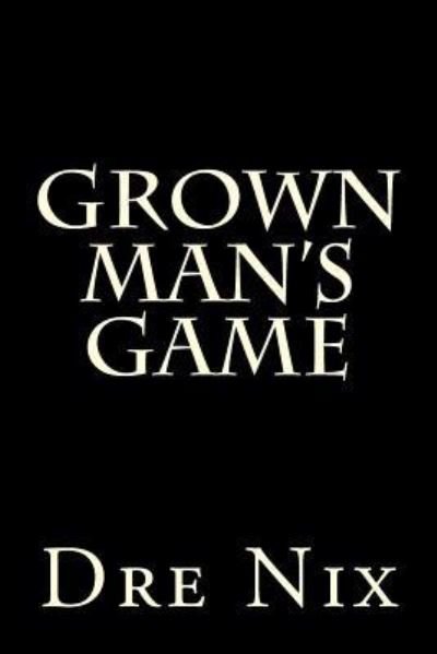 Cover for Dre Nix · Grown Man's Game (Pocketbok) (2016)