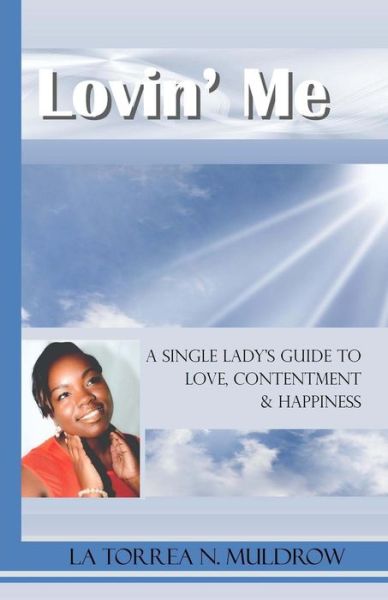 Cover for La Torrea N Muldrow · Lovin' Me: a Single Lady's Guide to Love, Contentment &amp; Happiness (Paperback Book) (2014)