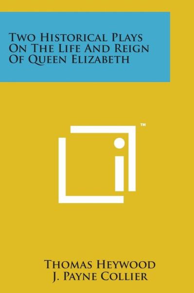 Cover for Thomas Heywood · Two Historical Plays on the Life and Reign of Queen Elizabeth (Taschenbuch) (2014)