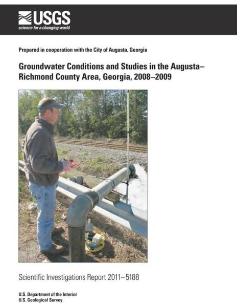 Cover for U.s. Department of the Interior · Groundwater Conditions and Studies in the Augusta? Richmond County Area, Georgia, 2008?2009 (Paperback Book) (2014)