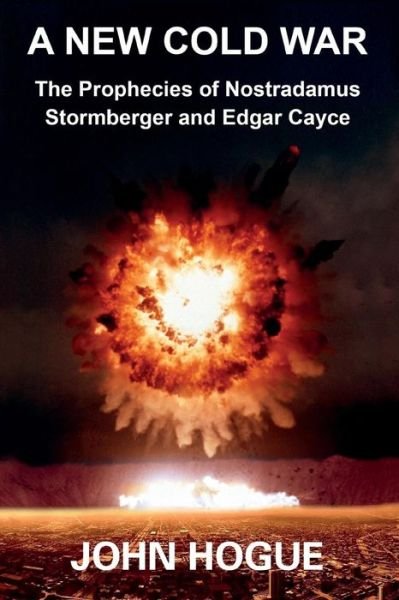 Cover for John Hogue · A New Cold War: the Prophecies of Nostradamus, Stormberger and Edgar Cayce (Paperback Book) (2014)