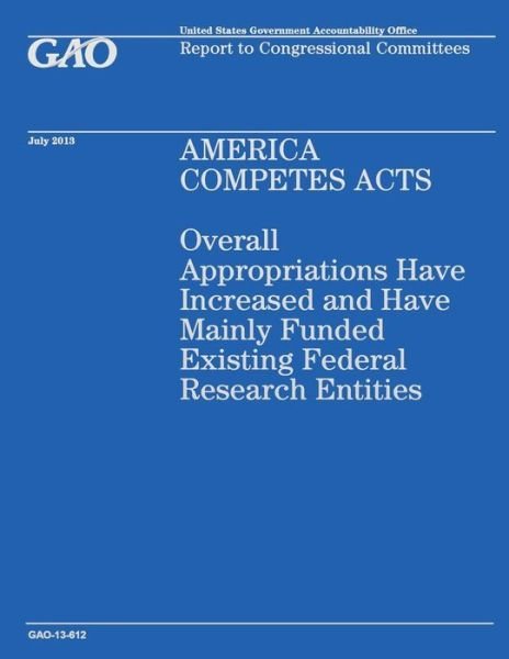 Cover for Government Accountability Office · America Competes Acts: Overall Appropriations Have Increased and Have Mainly Funded Existing Federal Research Entities (Paperback Book) (2014)