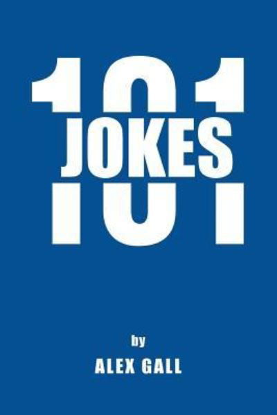 Jokes 101 - Alex Gall - Książki - Balboa Press - 9781504332514 - 23 lutego 2016