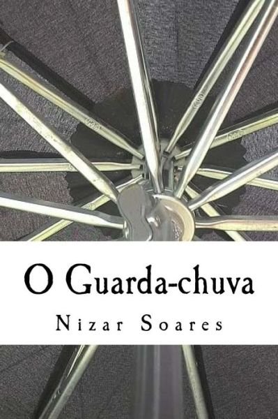 O Guarda-chuva - Nizar Soares - Bøger - Createspace - 9781508628514 - February 25, 2015