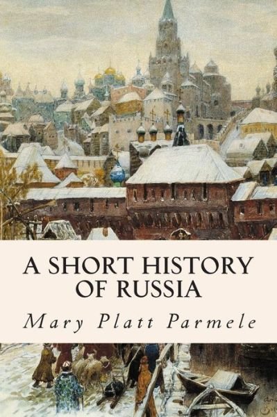 Cover for Mary Platt Parmele · A Short History of Russia (Pocketbok) (2015)