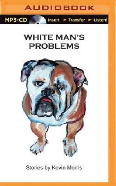 White Man's Problems - Kevin Morris - Muzyka - AUDIBLE STUDIOS ON BRILLIANCE - 9781511358514 - 19 listopada 2015