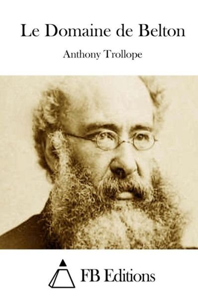 Cover for Trollope, Anthony, Ed · Le Domaine De Belton (Paperback Book) (2015)