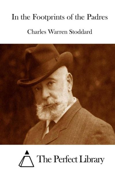 Cover for Charles Warren Stoddard · In the Footprints of the Padres (Pocketbok) (2015)