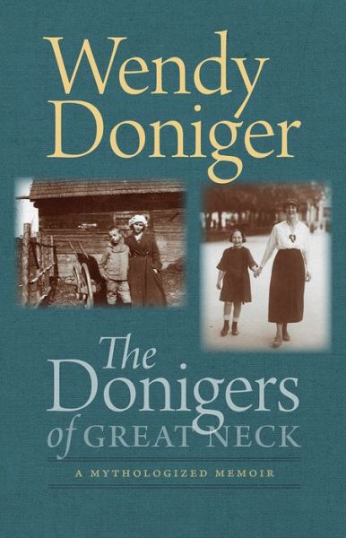 Cover for Wendy Doniger · The Donigers of Great Neck – A Mythologized Memoir (Hardcover Book) (2019)