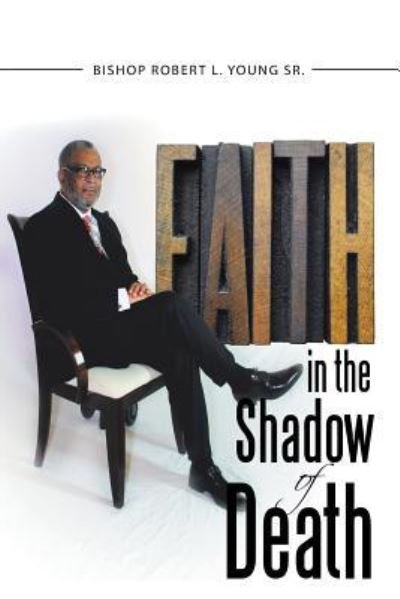 Cover for Sr Bishop Robert L Young · Faith in the Shadow of Death (Paperback Book) (2015)