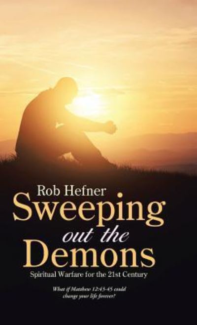 Cover for Rob Hefner · Sweeping Out The Demons (Hardcover Book) (2016)