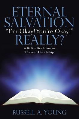 Cover for Russell a Young · Eternal Salvation I'm Okay! You're Okay! Really? (Paperback Book) (2016)