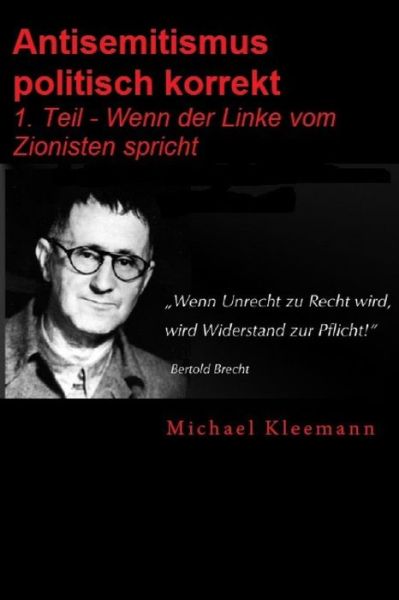 Cover for Michael Kleemann · Antisemitismus Politisch Korrekt: 1. Teil - Wenn Der Sozi Vom Zionisten Spricht. (Paperback Book) (2015)