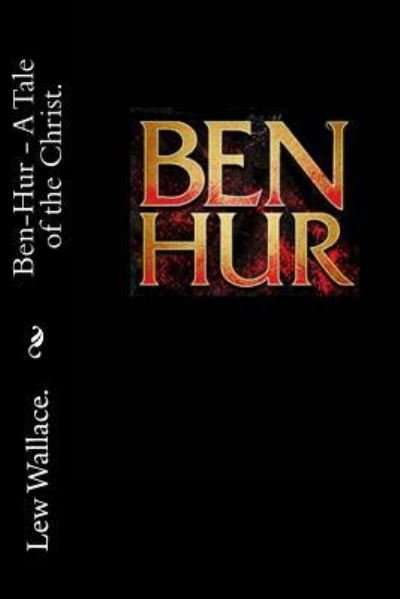 Cover for Lew Wallace. · Ben Hur - A Tale of the Christ. (Paperback Bog) (2016)
