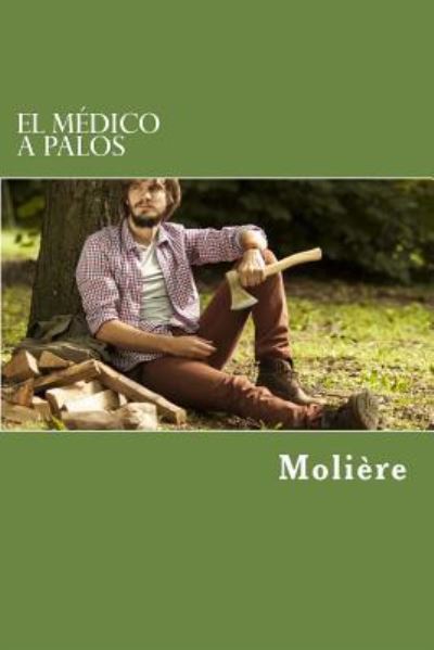 El Médico a Palos - Molière - Books - CreateSpace Independent Publishing Platf - 9781523395514 - January 13, 2016