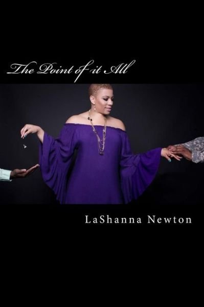 Cover for Lashanna Newton · The Point of it All (Paperback Book) (2016)