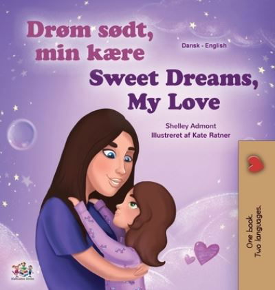 Cover for Shelley Admont · Sweet Dreams, My Love (Danish English Bilingual Children's Book) (Innbunden bok) (2020)