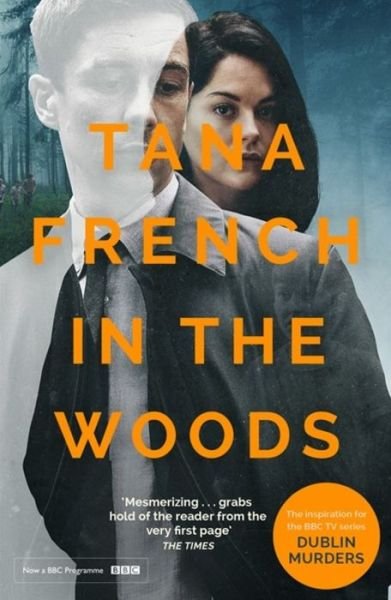 Cover for Tana French · In the Woods: A stunningly accomplished psychological mystery which will take you on a thrilling journey through a tangled web of evil and beyond - to the inexplicable - Dublin Murder Squad (Paperback Bog) (2019)