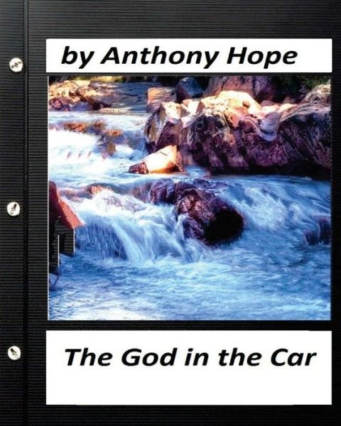 Cover for Anthony Hope · The god in the car; A NOVEL by Anthony Hope (Paperback Book) [Original edition] (2016)