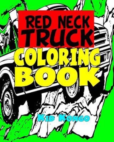 Cover for Kid Kongo · Red Neck Truck Coloring Book (Taschenbuch) (2016)