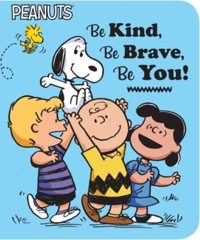 Cover for Charles M. Schulz · Be Kind, Be Brave, Be You! (Kartongbok) (2018)