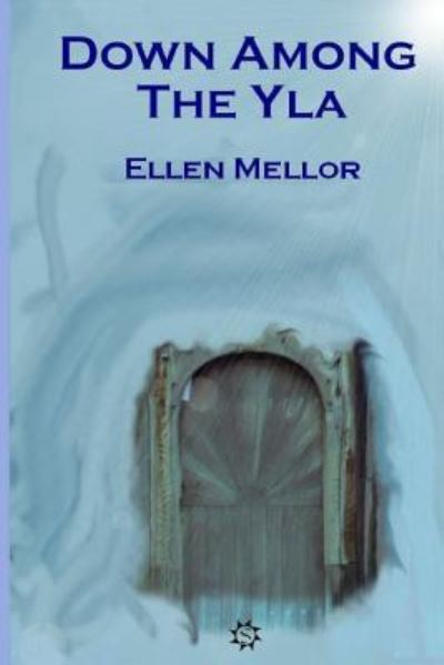 Cover for Ellen Mellor · Down Among The Yla (Pocketbok) (2016)