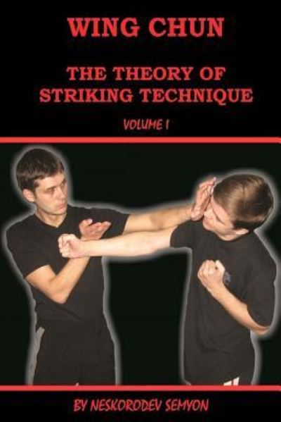 Cover for Semyon Neskorodev · Wing chun. The theory of striking technique (Paperback Book) (2016)